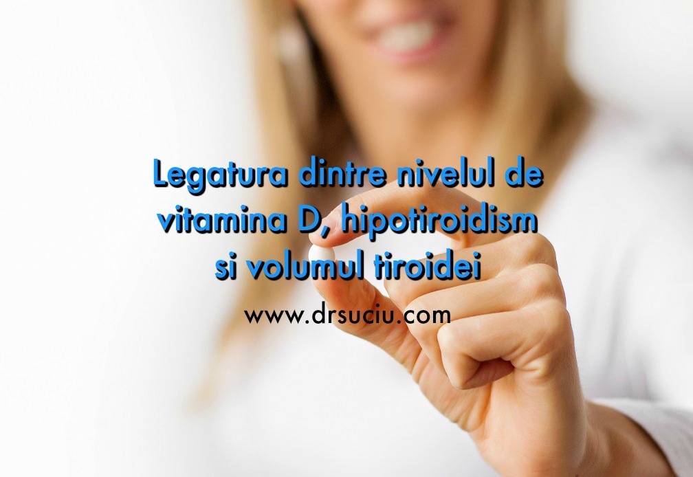 Photo drsuciu_vitamina_d_hipotiroidism_volum_tiroidian