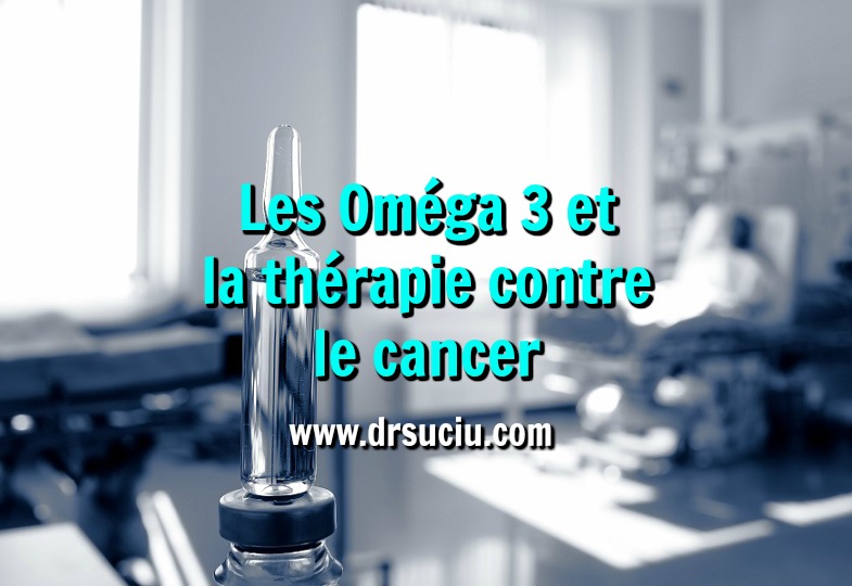 Photo drsuciu Les Oméga 3 et la thérapie contre le cancer