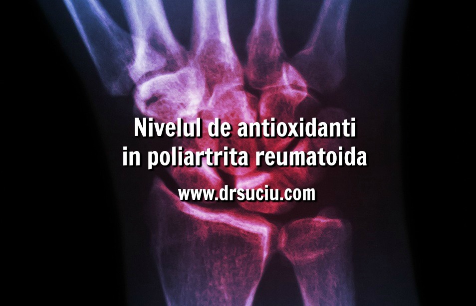 Photo drsuciu - Nivelul de antioxidanti in poliartrita reumatoida